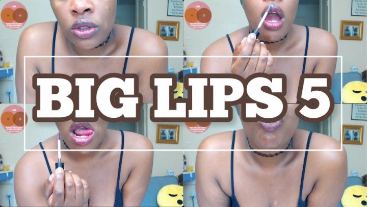 BIG LIPS 5