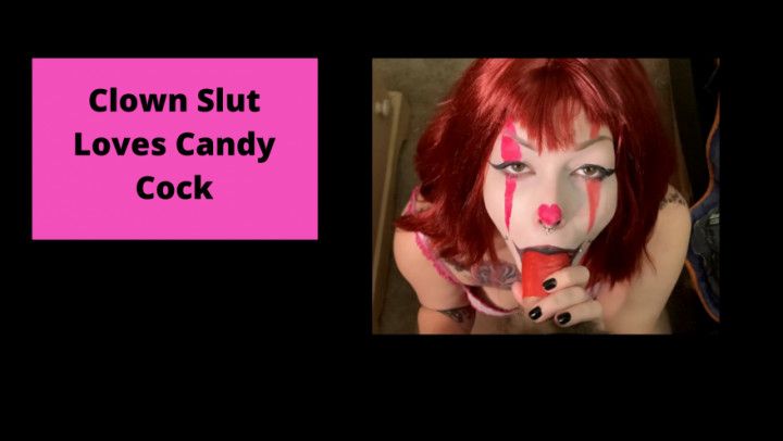 Clown Slut Loves Candy Cock