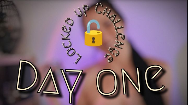 Locked up Challenge Day 1