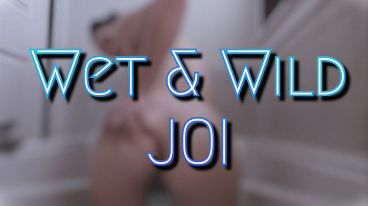 Wet and Wild Joi