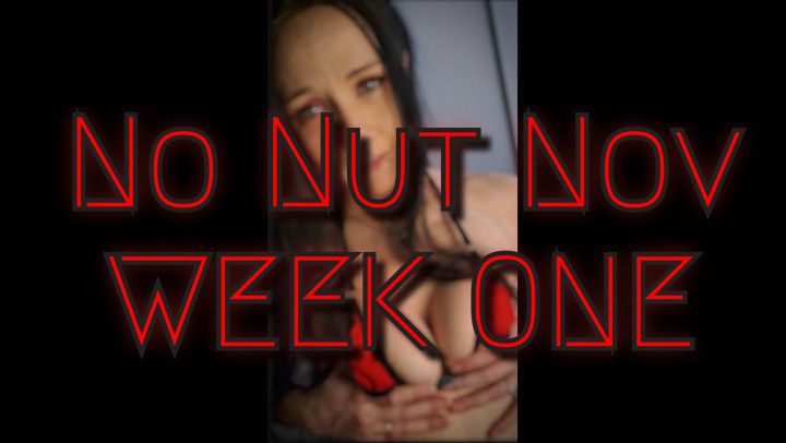 No Nut Nov. Week 1