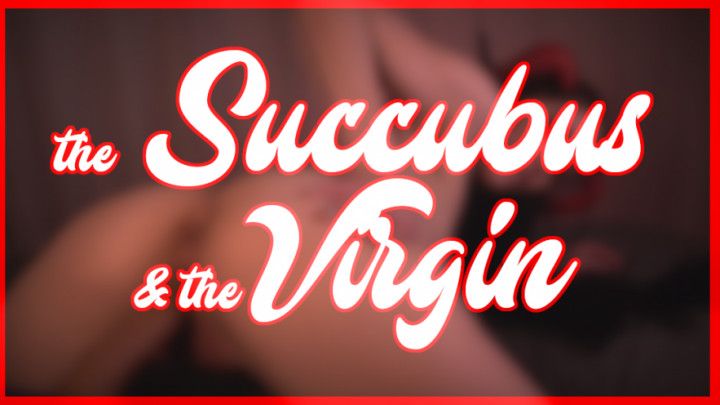 The Succubus and the Virgin