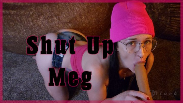 Shut Up, Meg