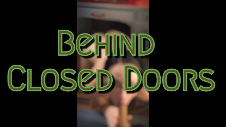 Behind Closed Doors