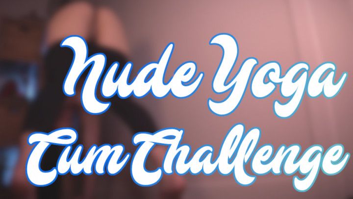 Nude Yoga Cum Challenge