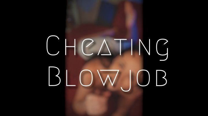 Cheating Blowjob