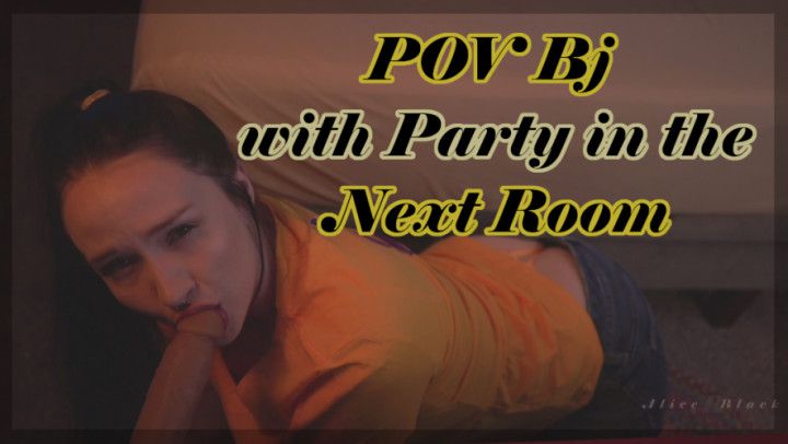 POV Bj with Party in the Next Room