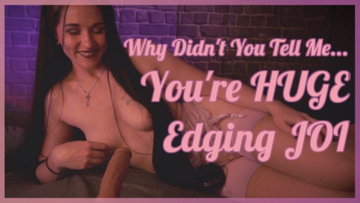 You're HUGE! Edging JOI