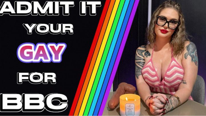 ADMIT IT ! YOUR GAY FOR BBC