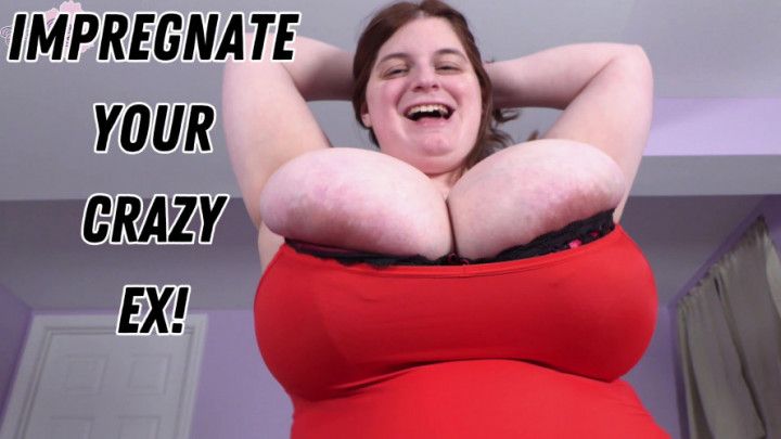 Impregnate Your Crazy Ex