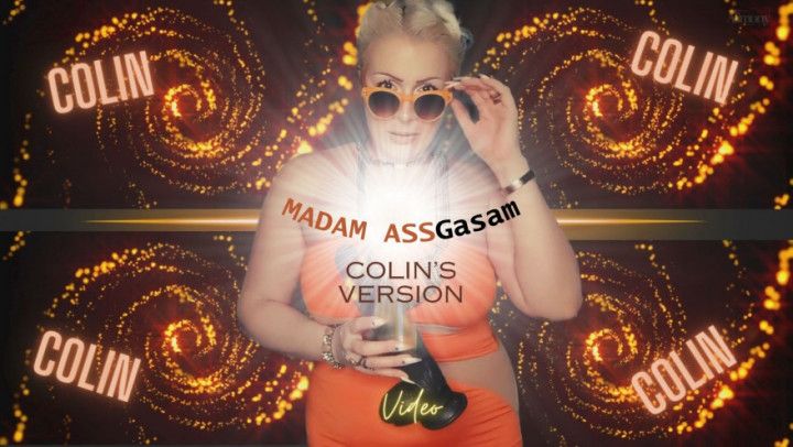 MADAM AssGasm Colin's version
