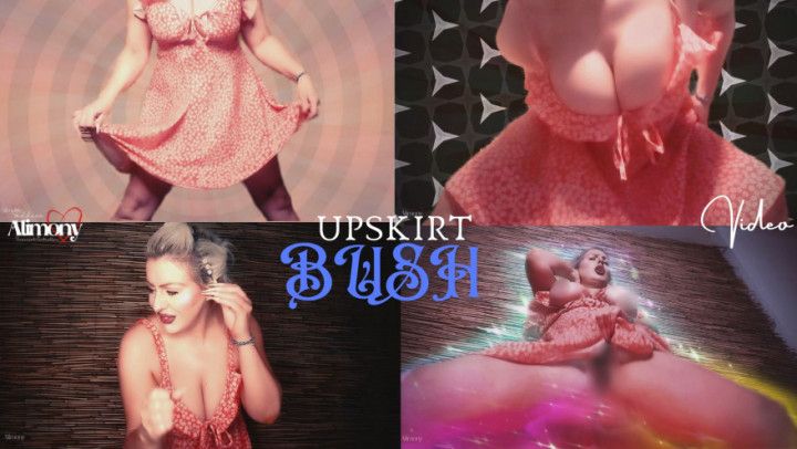 UPSKIRT BUSH