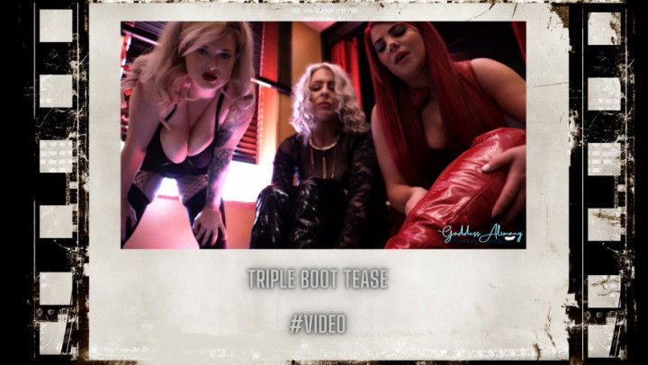 TRIPLE BOOT TEASE #VIDEO