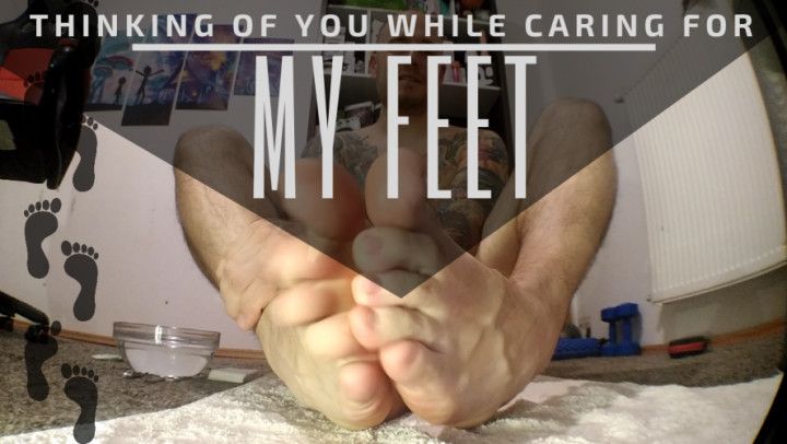 Caring for my feet and thinking of you