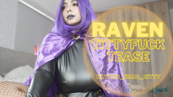 Raven tittyfuck tease