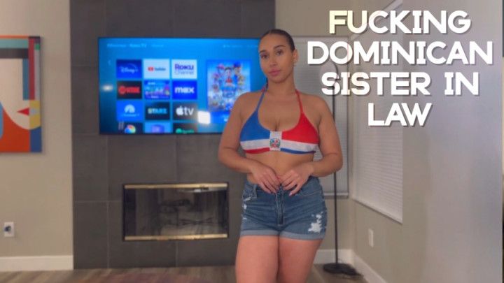 Fucking Dominican Sister in Law