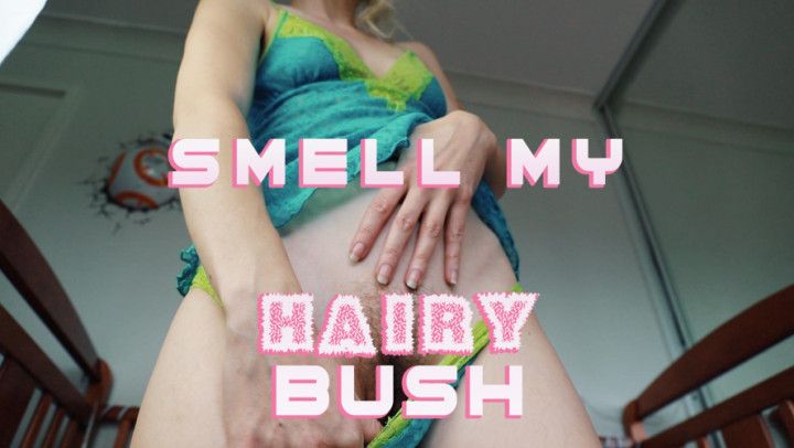 Smell My Hairy Bush