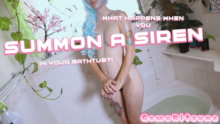 Cosplay Tease - You Summon a Siren in Your Bathtub