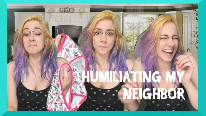 HUMILIATING MY NEIGHBOR