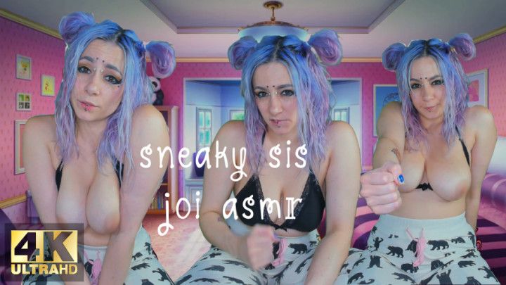 SNEAKY SIS JOI ASMR