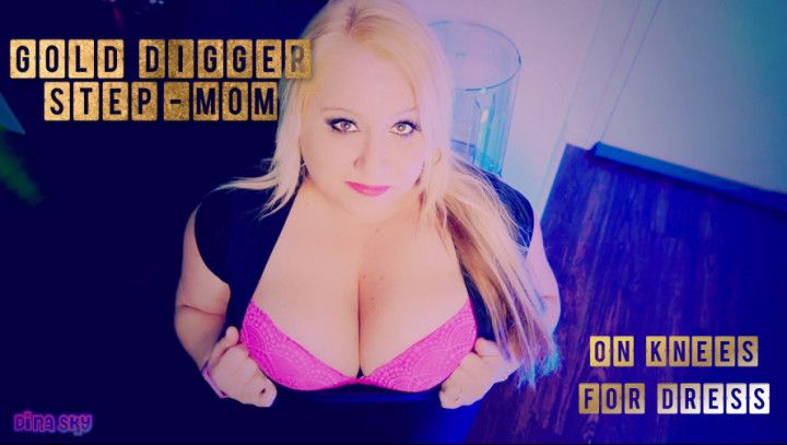 Gold Digger Step-Mom Gets On Knees for a Dress