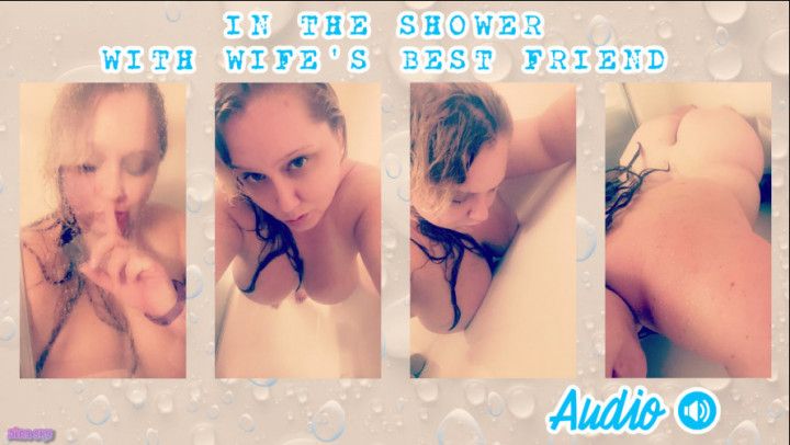 Audio: In the Shower with Wife's Best Friend