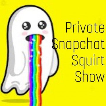 Private Snapchat Squirt Show