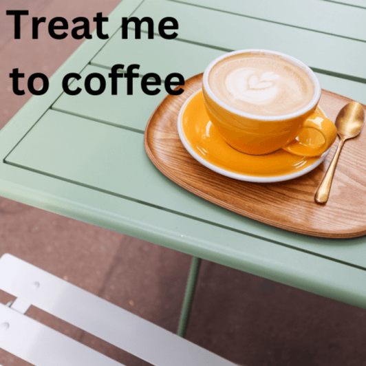 Treat me : Coffee or other Caffeinated beverage