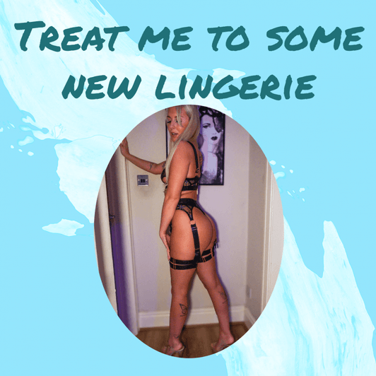 Treat me: to some new lingerie