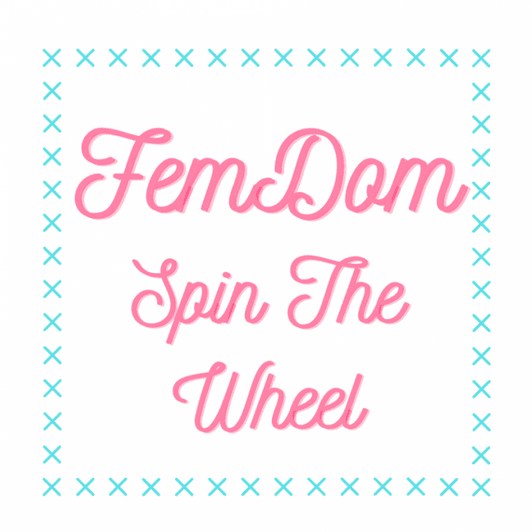 Spin The Wheel FemDom