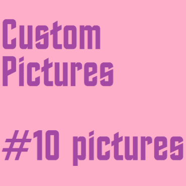 10 Custom Pictures