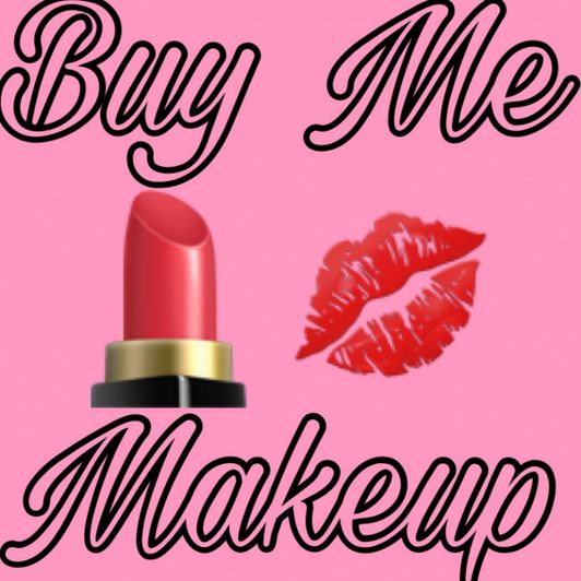 Buy Me Makeup!