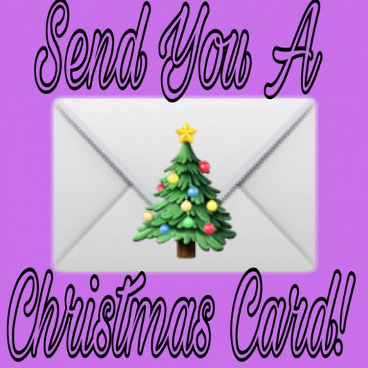Ill send you a Christmas Card!