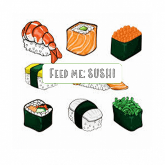 feed me: sushi edition
