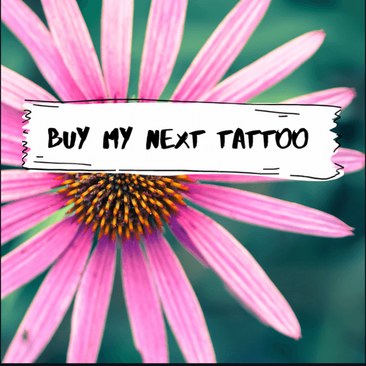 Buy my next tattoo