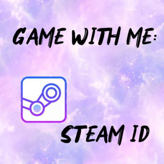Game with me: Steam ID