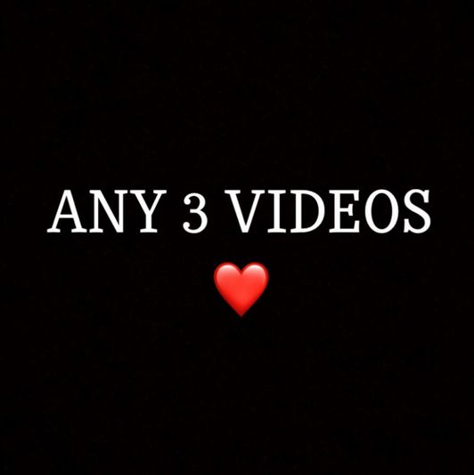 Any 3 videos