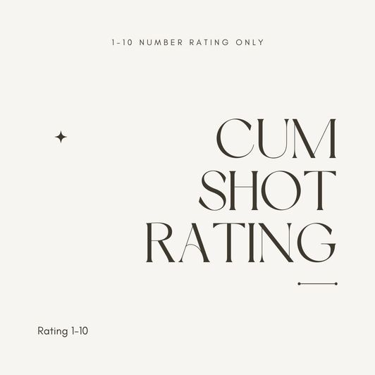Cum Shot Rating: 1 to 10 Message