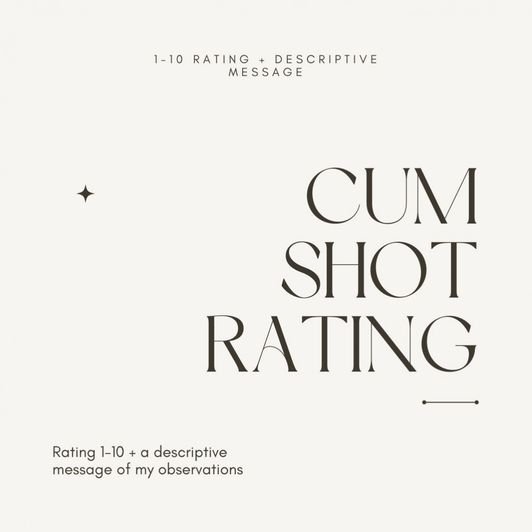 Cum Shot Rating: Descriptive Message