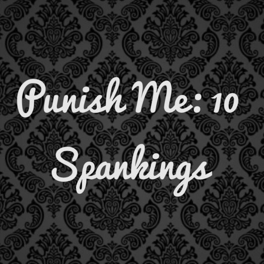 BDSM TASKS: Punish Me 10 Spankings