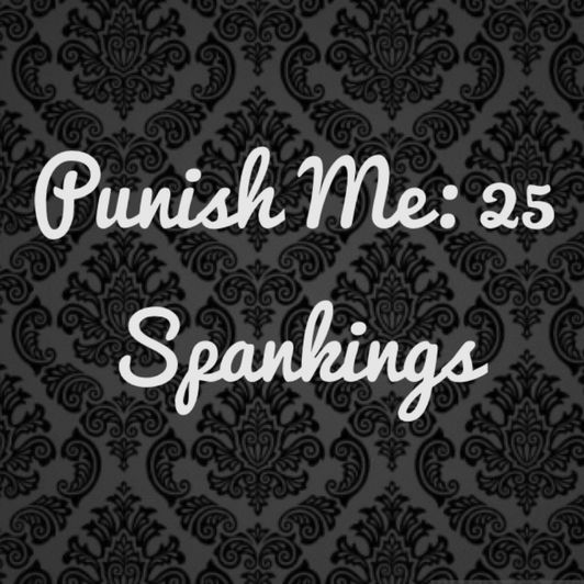 BDSM TASKS: Punish Me 25 Spankings