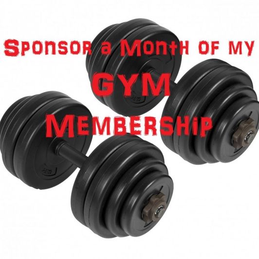 Sponsor my Gym Membership for a Month