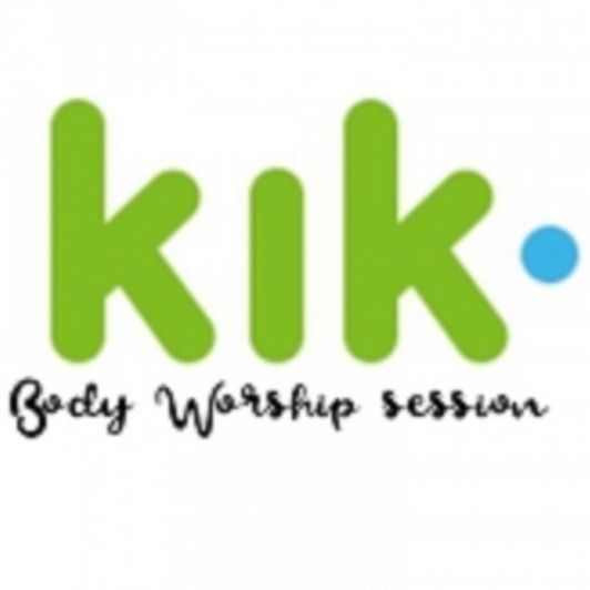 KIK Body Worship session