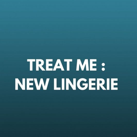 Treat Me : New Lingerie