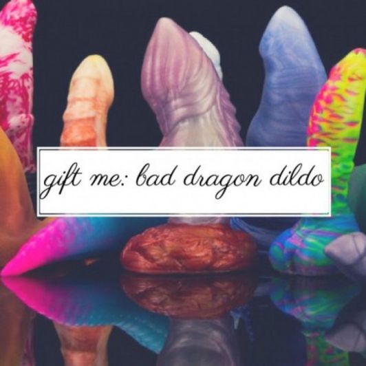 Buy Me A Bad Dragon Dildo
