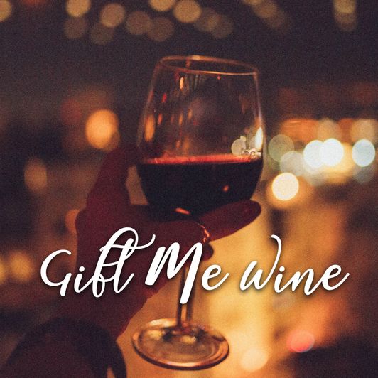 Gift Me a Bottle of Wine