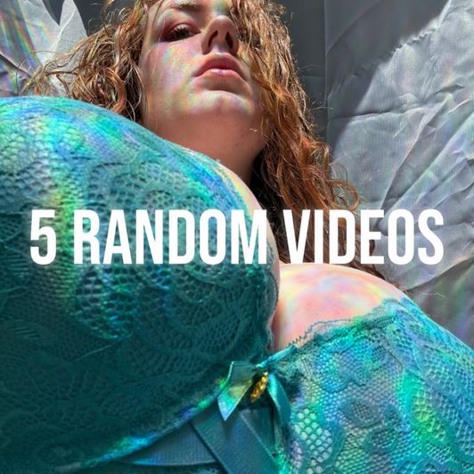 5 RANDOM VIDEOS