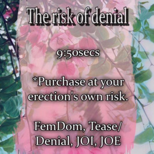 The risk of denial  FemDom Tease JOI