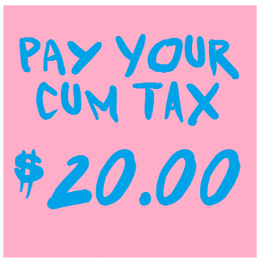 Pay Your Cum Tax!