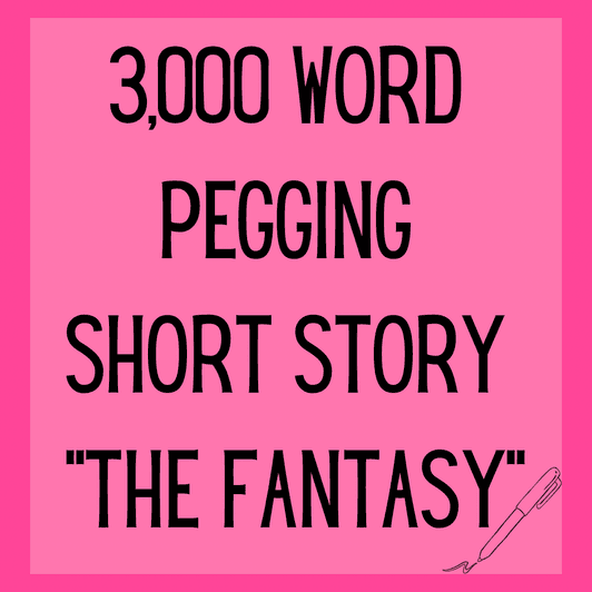Pegging Short Story: The Fantasy